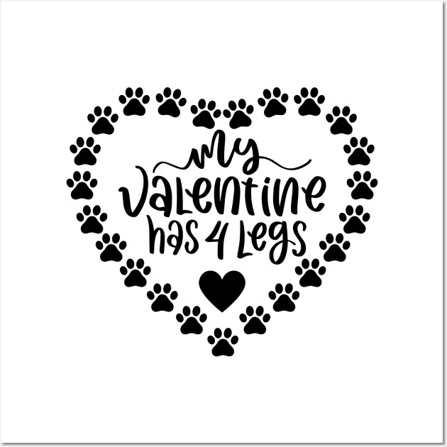 My Valentine Has 4 Legs. Funny Dog Or Cat Owner Design For All Dog And Cat Lovers. Wall Art by That Cheeky Tee